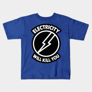 Electricity Will Kill You 1 Kids T-Shirt